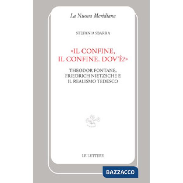 Confine, il confine. Dov'è?». Theodor Fontane, Friedrich Nietzsche e il realismo