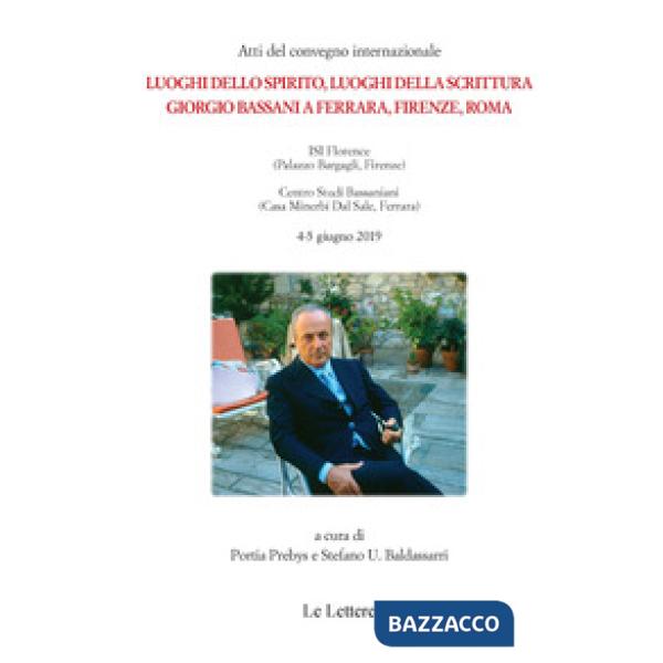 Luoghi dello spirito, luoghi della scrittura. Giorgio Bassani a Ferrara, Firenze