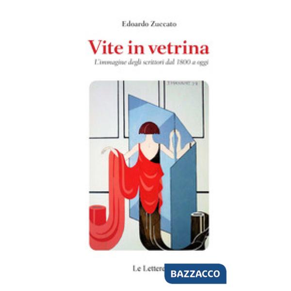 Vite in vetrina. L'immagine degli scrittori dal 1800 a oggi