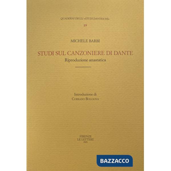 Studi sul «Canzoniere» di Dante con nuove indagini sulle raccolte manoscritte e a stampa di antiche rime italiane