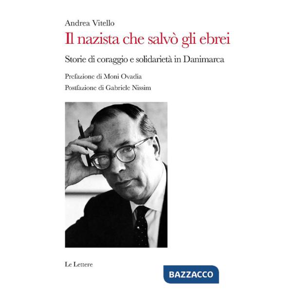 Nazista che salvò gli ebrei. Storie di coraggio e solidarietà in Danimarca (Il)