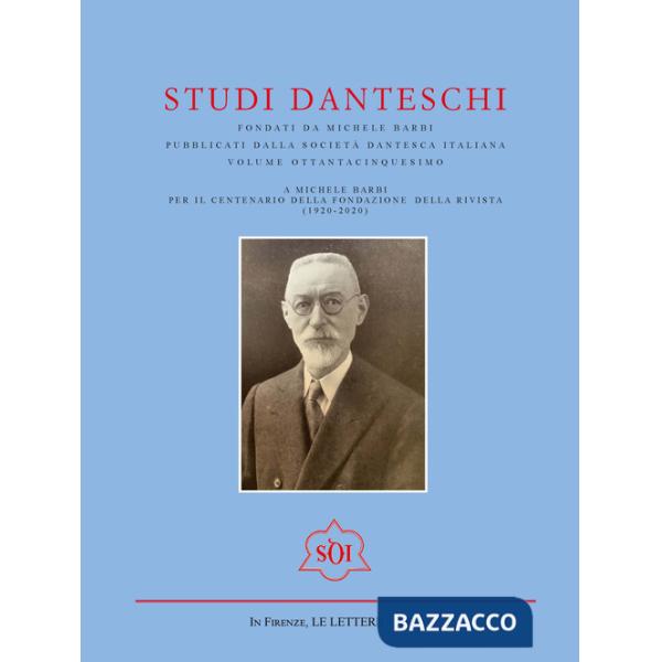 Studi danteschi. Vol. 85: A Michele Barbi per il centenario della fondazione della rivista (1920-2020)