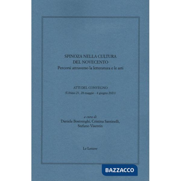 Spinoza nella cultura del Novecento. Percorsi attraverso la letteratura e le arti. Atti del convegno (Urbino 21, 28 maggio-4 giu