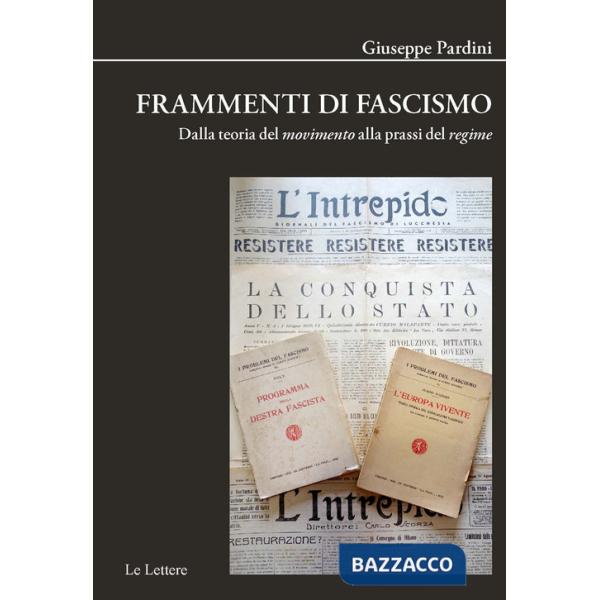 Frammenti di fascismo. Dalla teoria del «movimento» alla prassi del «regime». Nuova ediz.