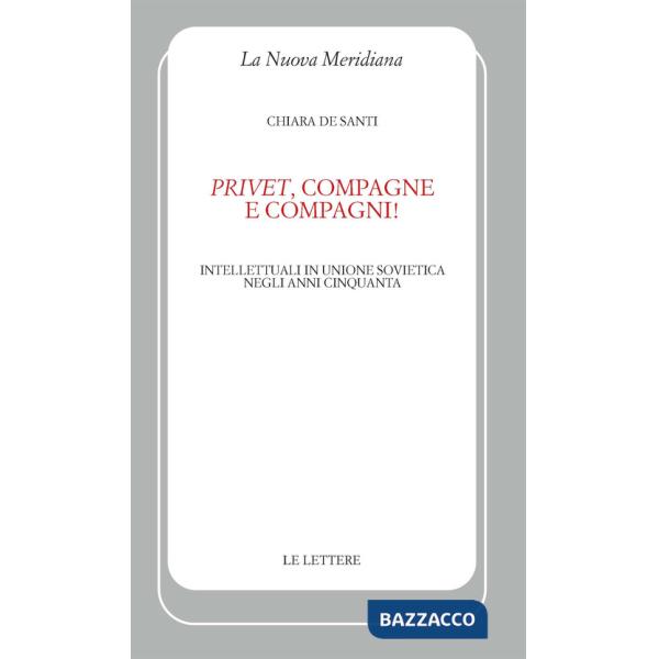 «Privet», compagne e compagni! Intellettuali in Unione Sovietica negli anni Cinquanta
