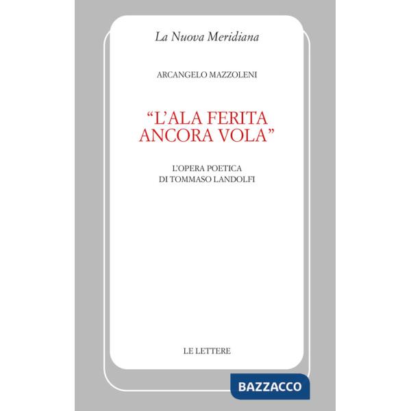 Ala ferita ancora vola». L'opera poetica di Tommaso Landolfi («L')