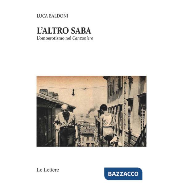 Altro Saba. L'omoerotismo nel Canzoniere (L')