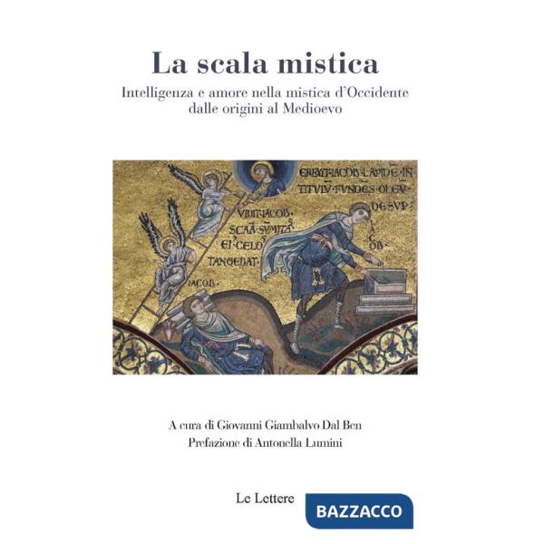 Scala mistica. Intelligenza e amore nella mistica d'Occidente dalle origini al Medioevo (La)