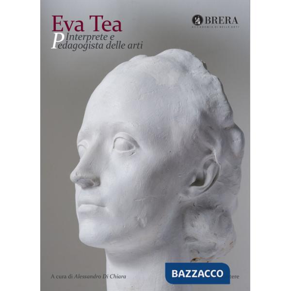 Eva Tea. Interprete e pedagogista delle arti