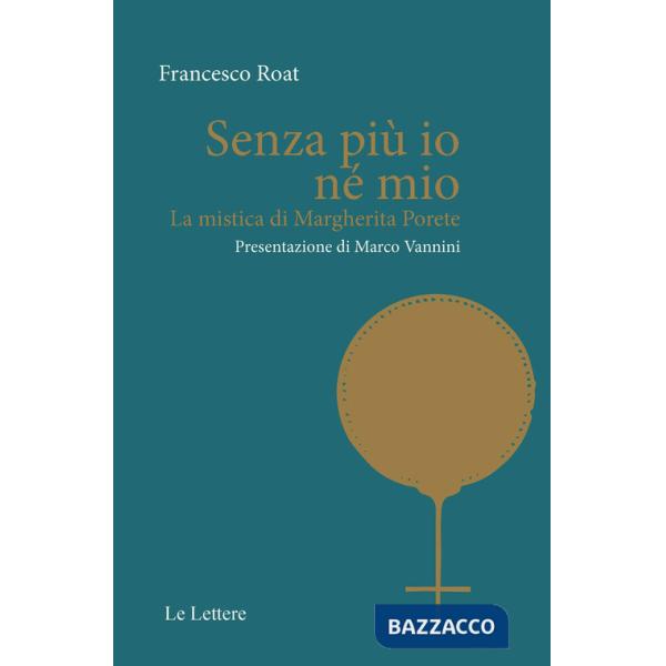 Senza più io né mio. La mistica di Margherita Porete