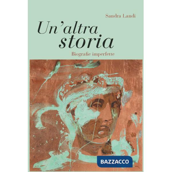Altra storia. Biografie imperfette (Un')