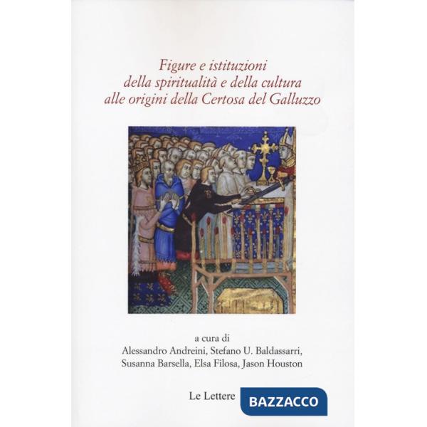 Figure e istituzioni della spiritualità e della cultura alle origini della Certosa di Galluzzo