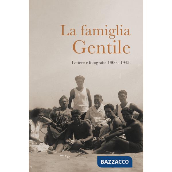 Famiglia Gentile. Lettere e fotografie 1900-1945 (La)