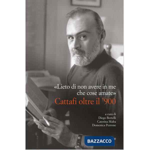 «Lieto di non avere in me che cose amate». Cattafi oltre il '900