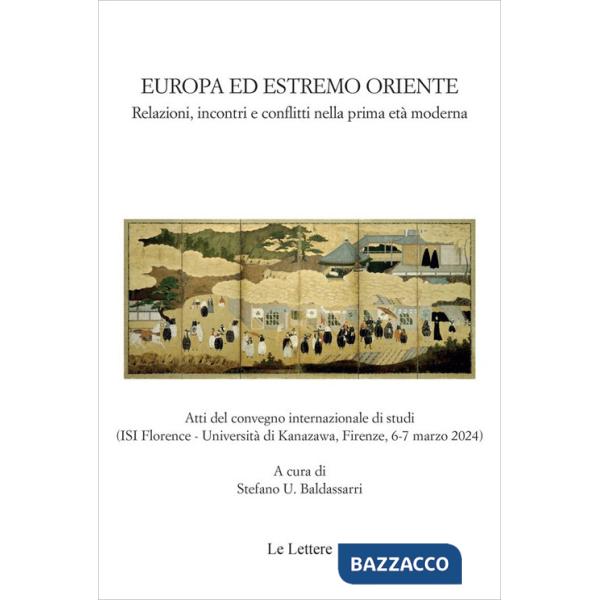 Europa ed estremo oriente. Relazioni, incontri e conflitti nella prima età moderna. Atti del Convegno internazionale di studi (F