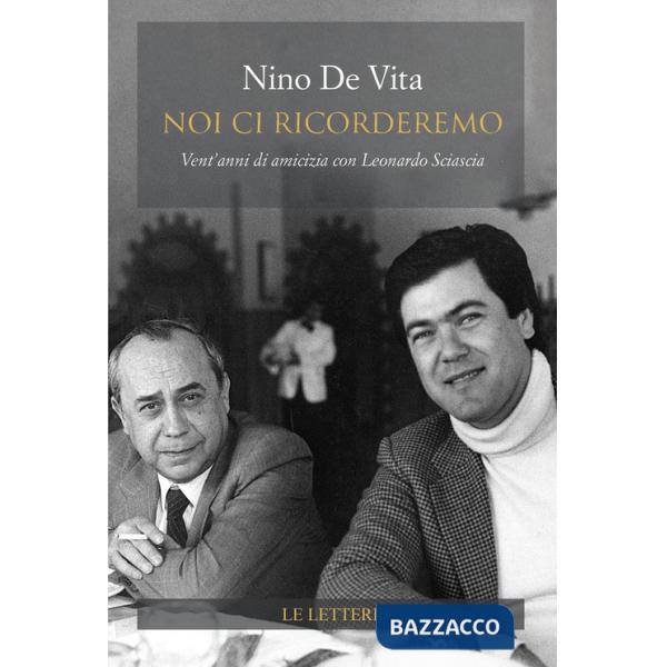 Noi ci ricorderemo. Vent'anni di amicizia con Leonardo Sciascia