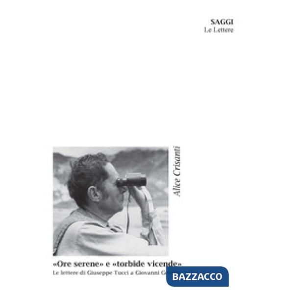«Ore serene» e «torbide vicende». Le lettere di Giuseppe Tucci a Giovanni Gentile