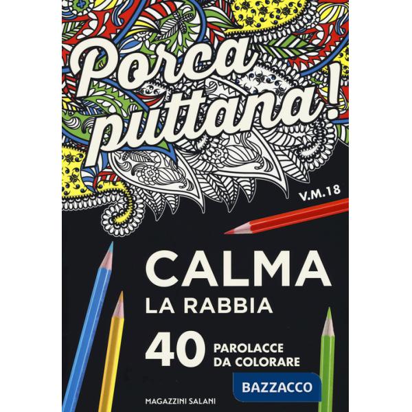Porca puttana! Calma la tua rabbia. 40 parolacce da colorare