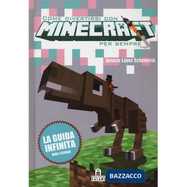 Come divertirsi con Minecraft per sempre