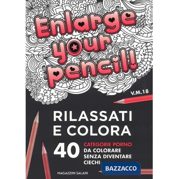 Enlarge your pencil! Rilassati e colora. 40 categorie porno da colorare senza diventare ciechi