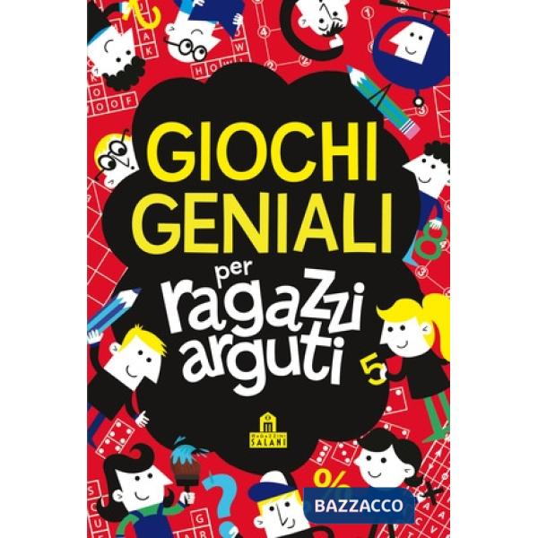 Giochi geniali per ragazzi arguti