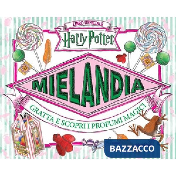 Mielandia. Gratta e scopri i profumi magici. Libro ufficiale Harry Potter. Ediz. a colori