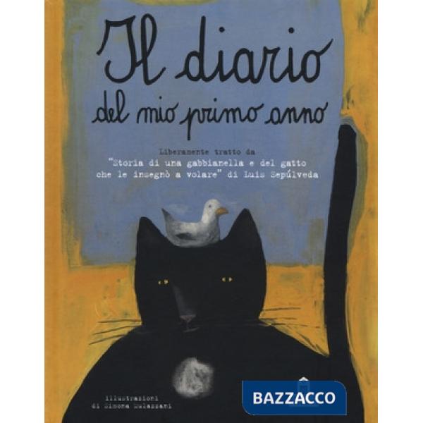 Diario del mio primo anno. Liberamente tratto da «Storia di una gabbianella e del gatto che le insegnò a volare» di Luis Sepúlve