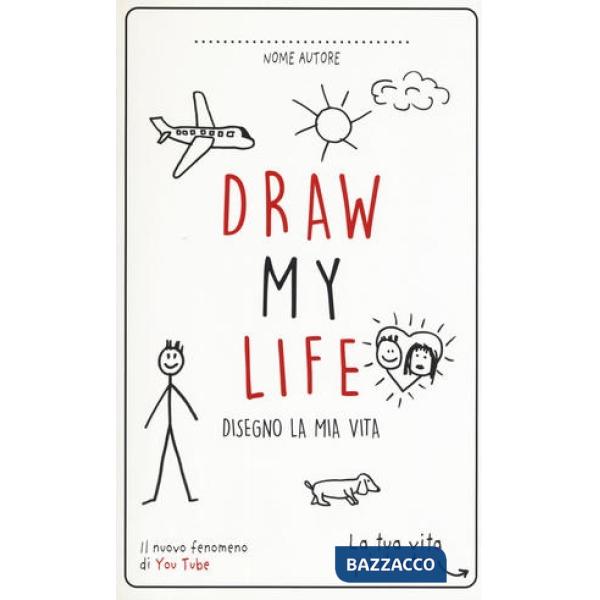 Draw my life. Disegno la mia vita. Nuova ediz.