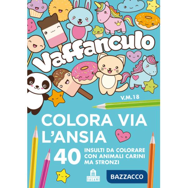 Vaffanculo. Colora via l'ansia. 40 insulti da colorare con animali carini ma stronzi