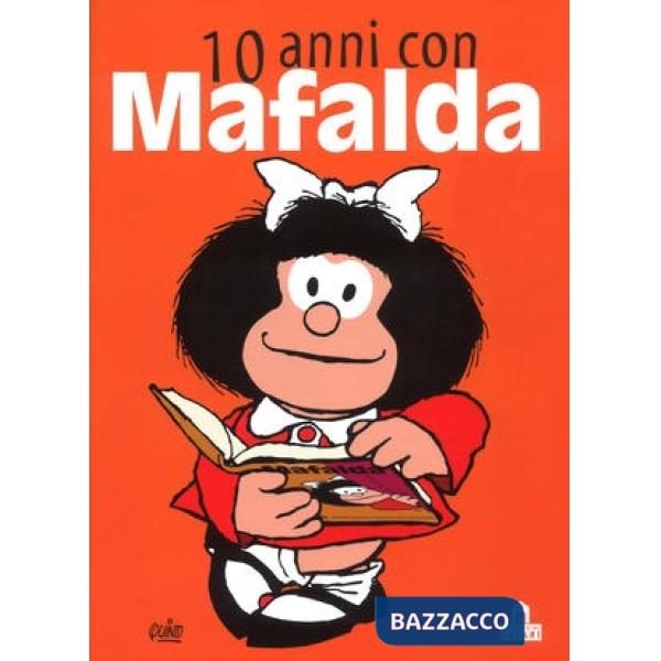 10 anni con Mafalda. Nuova ediz.