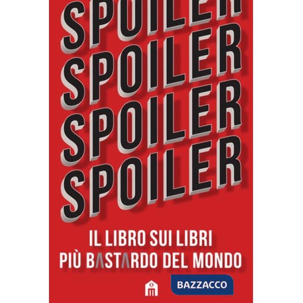 Spoiler. Il libro sui libri più b*st*rdo del mondo
