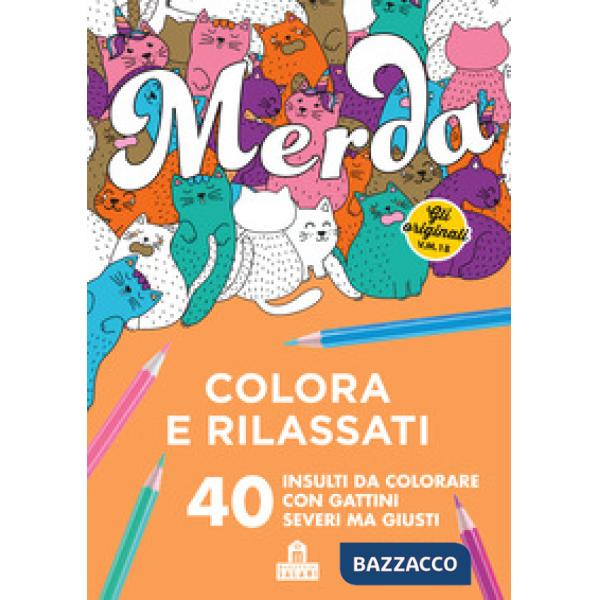 Merda. Colora e rilassati. 40 insulti da colorare con gattini seri ma giusti