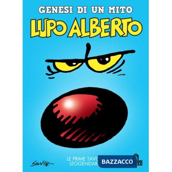 Lupo Alberto. Genesi di un mito. Le prime tavole leggendarie