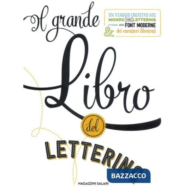 Grande libro del lettering. Un viaggio creativo nel mondo del lettering a mano, 