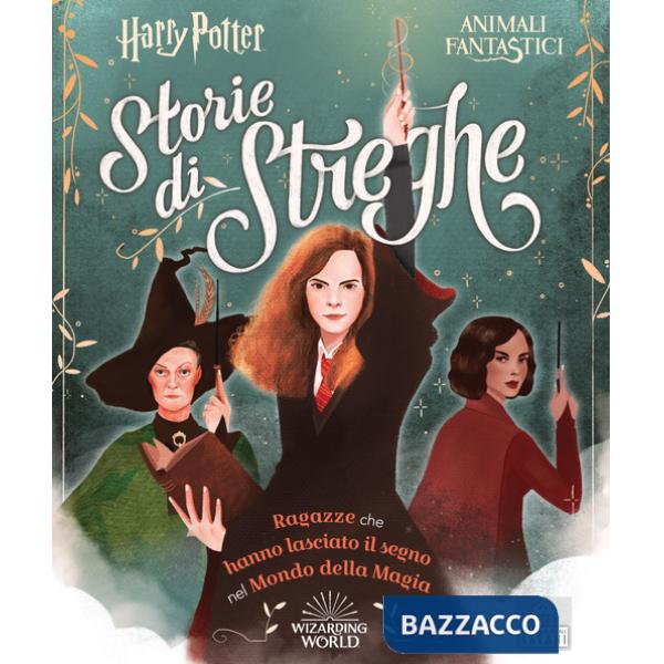 Harry Potter. Storie di streghe. Ragazze che hanno lasciato il segno nel mondo della magia