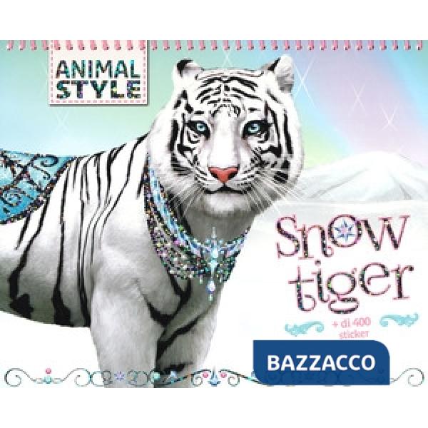 Snow Tiger. Animal style. Con adesivi. Ediz. a colori. Ediz. a spirale