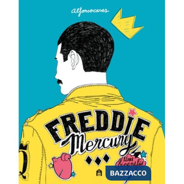 Freddie Mercury. Una biografia