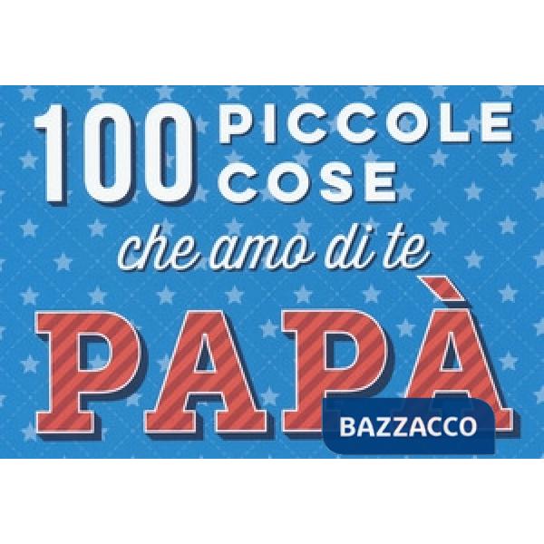 100 piccole cose che amo di te papà