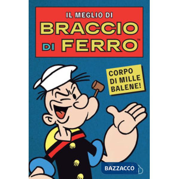 Meglio di Braccio di Ferro. Corpo di mille balene! (Il)