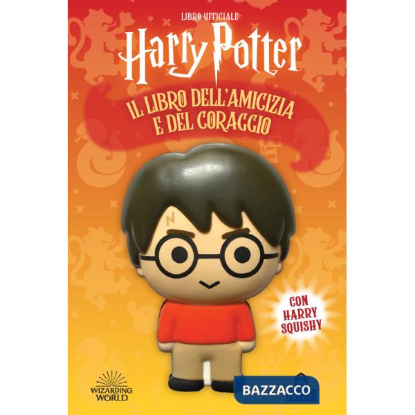 Harry Potter. Il libro dell'amicizia e del coraggio