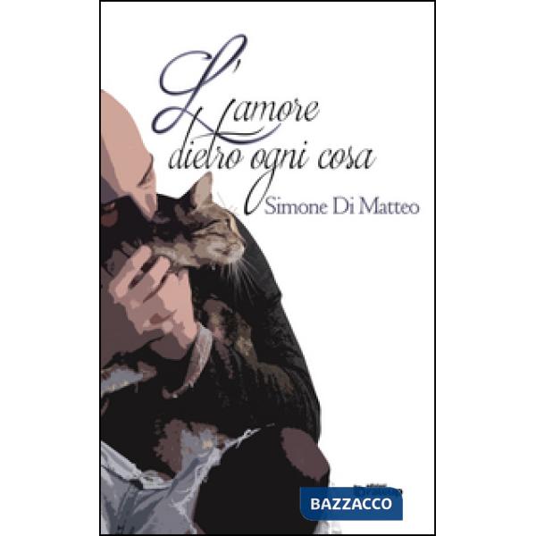 Amore dietro ogni cosa (L')