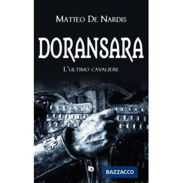 Doransara. L'ultimo cavaliere. Nuova ediz.