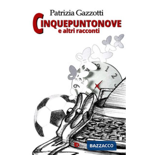 Cinquepuntonove e altri racconti. Nuova ediz.