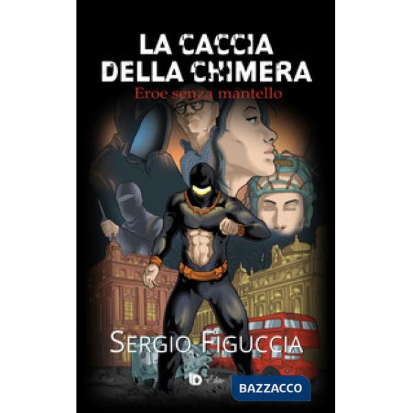 Caccia della chimera. Eroe senza mantello (La)