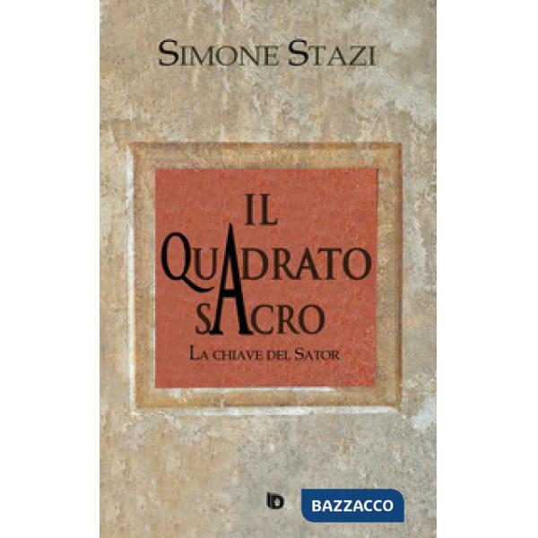 Quadrato sacro. La chiave del Sator (Il)