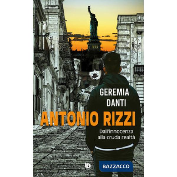 Antonio Rizzi. (Dall'innocenza alla cruda realtà)