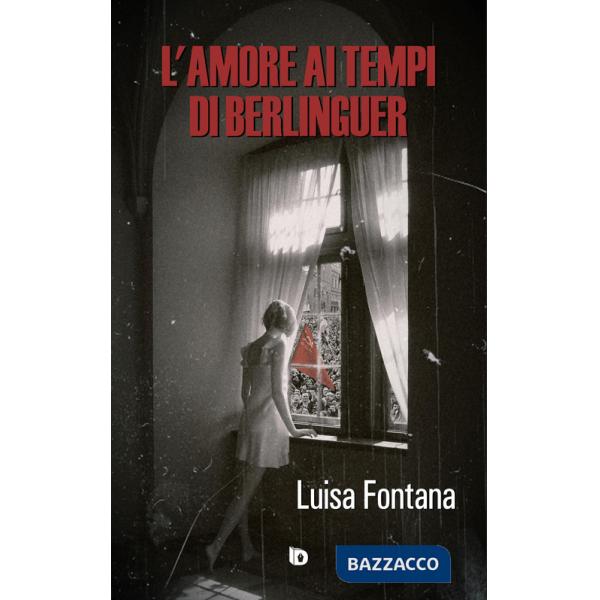 Amore ai tempi di Berlinguer (L')