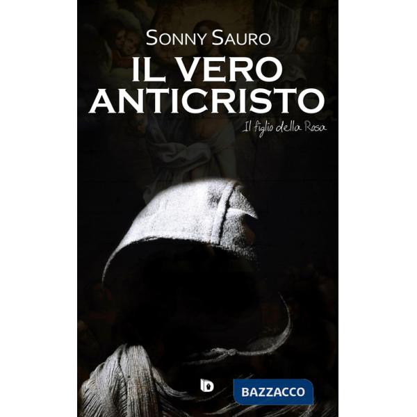 Figlio della Rosa. Il vero anticristo (Il)