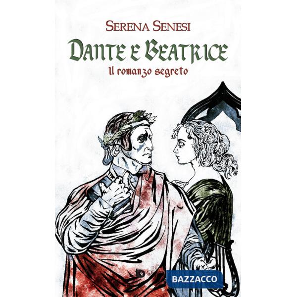 Dante e Beatrice (Il romanzo segreto)