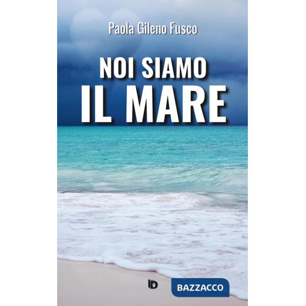 Noi siamo il mare. Nuova ediz.